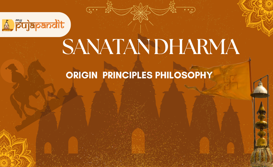 Sanatan Dharma: Origin, Principles, Philosophy.