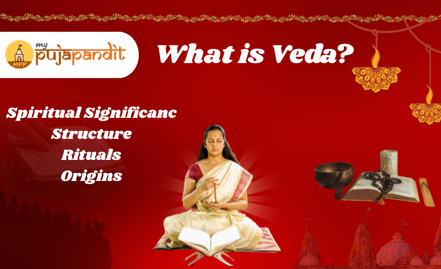 What is Veda? Decoding the Origins, Structure, Rituals, and Spiritual Significance.