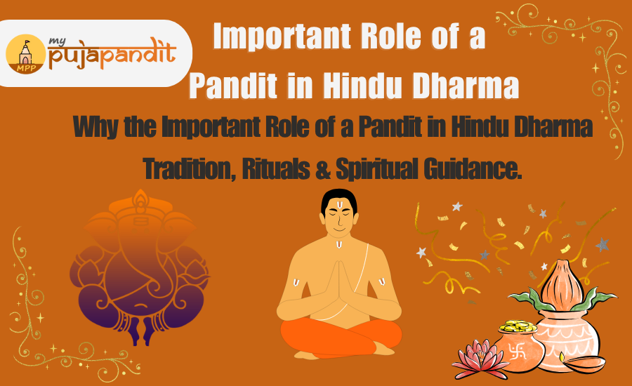 Why the Important  Role of a Pandit in Hindu Dharma: Tradition, Rituals & Spiritual Guidance.